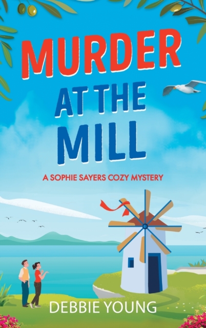 Murder at the Mill : A gripping cozy murder mystery from Debbie Young, Hardback Book