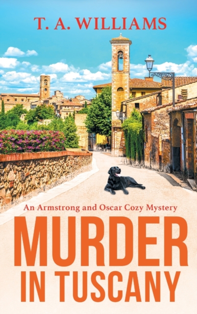 Murder in Tuscany : The start of a page-turning cozy mystery series from T A Williams, Hardback Book