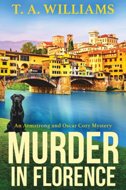 Murder in Florence : An addictive cozy murder mystery from T. A. Williams, Paperback / softback Book