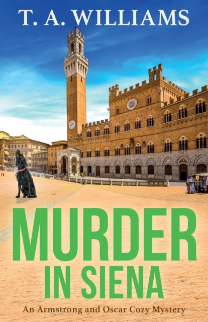Murder in Siena : A gripping instalment in T.A.Williams' bestselling cozy crime mystery series, Paperback / softback Book