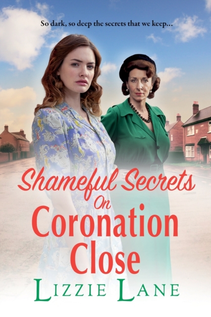 Shameful Secrets on Coronation Close : A gritty, historical saga from Lizzie Lane, Paperback / softback Book