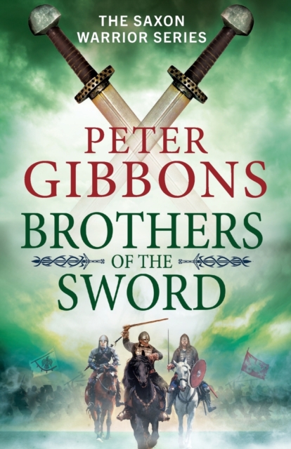 Brothers of the Sword : The action-packed historical adventure from award-winner Peter Gibbons, Paperback / softback Book