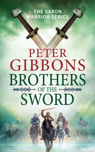 Brothers of the Sword : The action-packed historical adventure from award-winner Peter Gibbons, Hardback Book