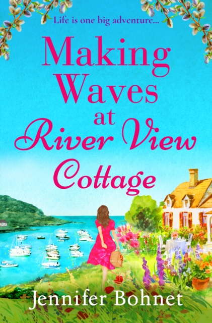 Making Waves at River View Cottage : An escapist, heartwarming read from Jennifer Bohnet, EPUB eBook
