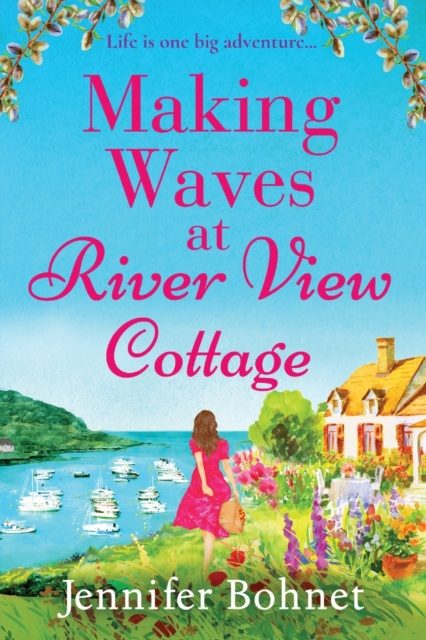 Making Waves at River View Cottage : An escapist, heartwarming read from Jennifer Bohnet, Paperback / softback Book