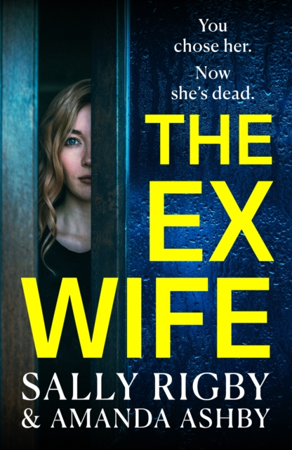 The Ex-Wife : A completely addictive, page-turning psychological thriller from Sally Rigby and Amanda Ashby, EPUB eBook