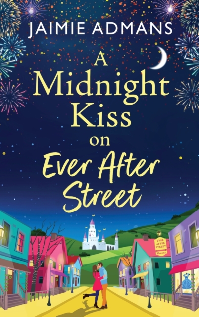A Midnight Kiss on Ever After Street : A magical, uplifting romance from Jaimie Admans, Hardback Book
