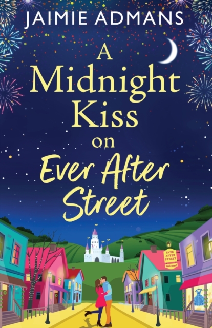 A Midnight Kiss on Ever After Street : A magical, uplifting romance from Jaimie Admans, Paperback / softback Book