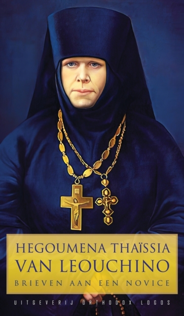 Hegoumena Thaissia van Leouchino : Brieven aan een Novice, Hardback Book