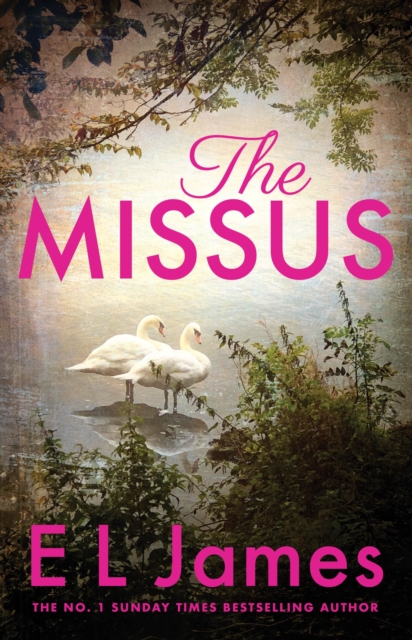 The Missus : a passionate and thrilling love story by the global bestselling author of the Fifty Shades trilogy, Paperback / softback Book