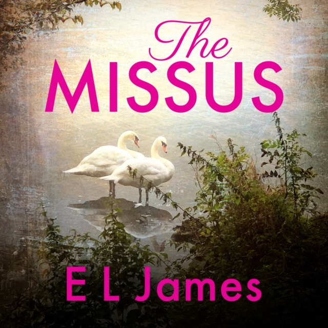 The Missus : a passionate and thrilling love story by the global bestselling author of the Fifty Shades trilogy, eAudiobook MP3 eaudioBook