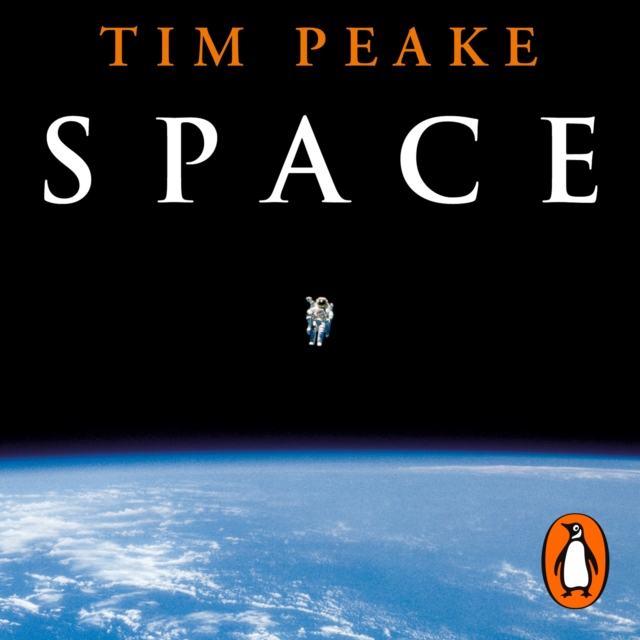 Space : A thrilling human history by Britain's beloved astronaut Tim Peake, eAudiobook MP3 eaudioBook