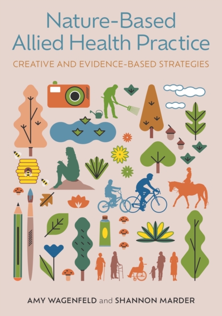 Nature-Based Allied Health Practice : Creative and Evidence-Based Strategies, Paperback / softback Book