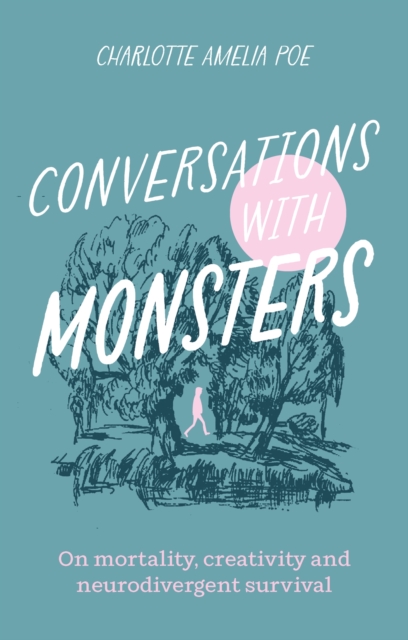 Conversations with Monsters : On Mortality, Creativity, And Neurodivergent Survival  , Paperback / softback Book