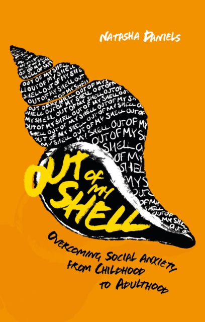 Out of My Shell : Overcoming Social Anxiety from Childhood to Adulthood, Paperback / softback Book