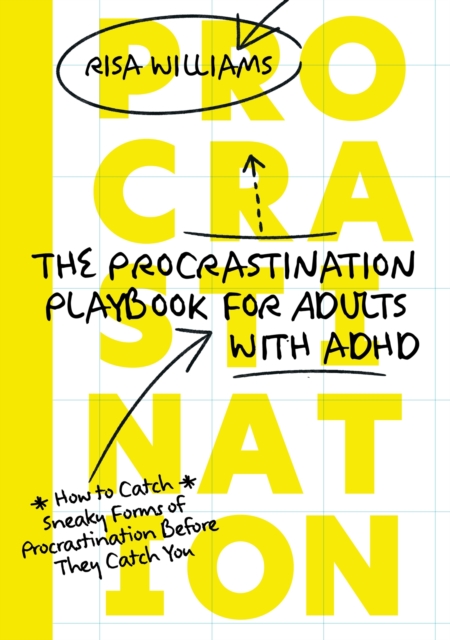 The Procrastination Playbook for Adults with ADHD : How to Catch Sneaky Forms of Procrastination Before They Catch You, Paperback / softback Book