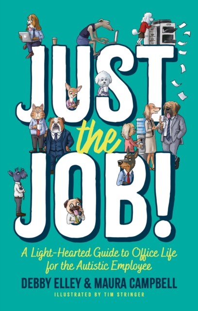 Just the Job! : A Light-Hearted Guide to Office Life for the Autistic Employee, Paperback / softback Book
