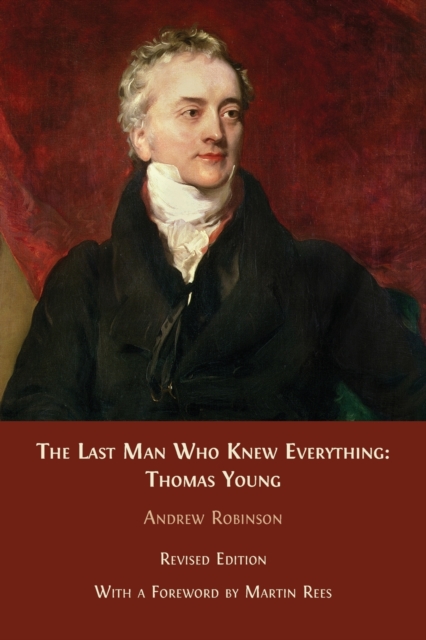 The Last Man who Knew Everything : Thomas Young, Paperback / softback Book