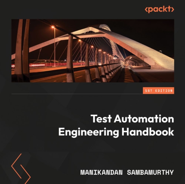 Test Automation Engineering Handbook : Learn and implement techniques for building robust test automation frameworks, eAudiobook MP3 eaudioBook