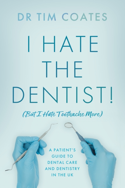 I Hate the Dentist! : (But I Hate Toothache More), Paperback / softback Book