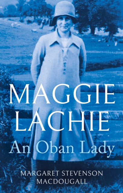 Maggie Lachie : An Oban Lady, Paperback / softback Book