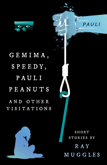 Gemima, Speedy, Pauli Peanuts and Other Visitations from Ray Muggles, Paperback / softback Book