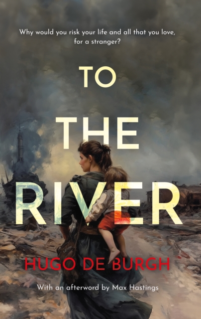 To the River : Why would you risk your life and all that you love for a stranger?, Paperback / softback Book