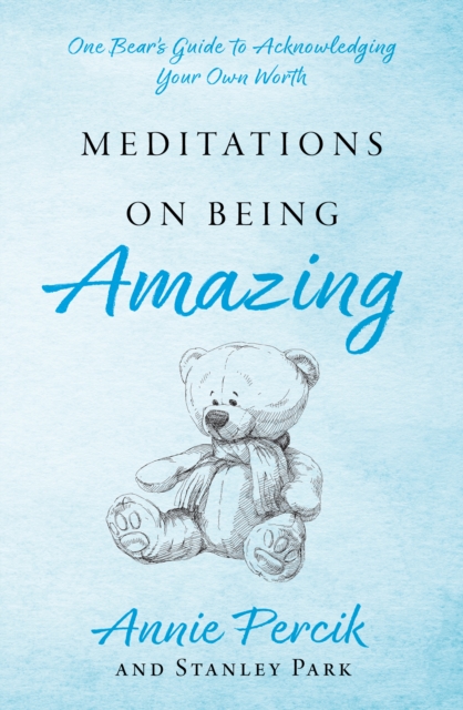 Meditations On Being Amazing : One Bear’s Guide to Acknowledging Your Own Worth, Paperback / softback Book