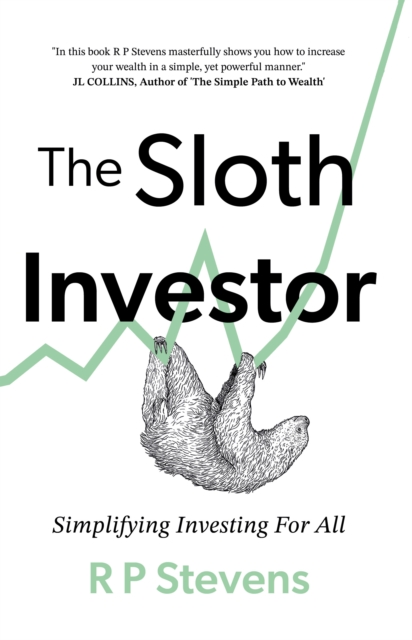 The Sloth Investor : Simplifying Investing for All, Paperback / softback Book