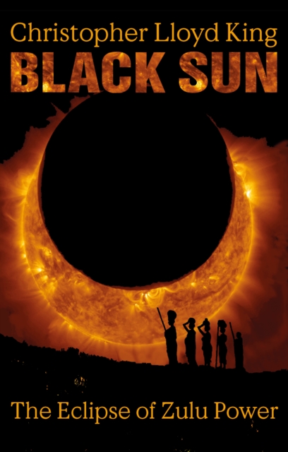 Black Sun : The Eclipse of Zulu Power, Paperback / softback Book