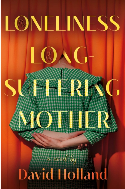 The Loneliness of the Long-Suffering Mother, Paperback / softback Book