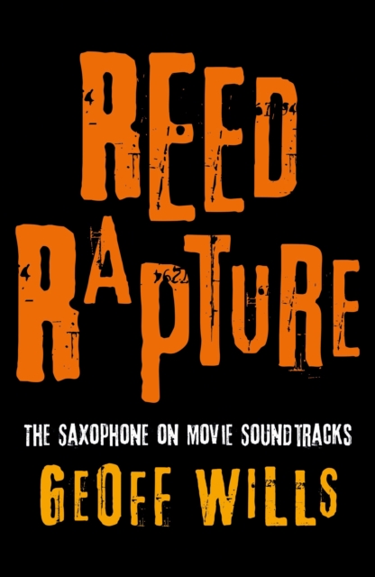 Reed Rapture : The Saxophone on Movie Soundtracks, Paperback / softback Book