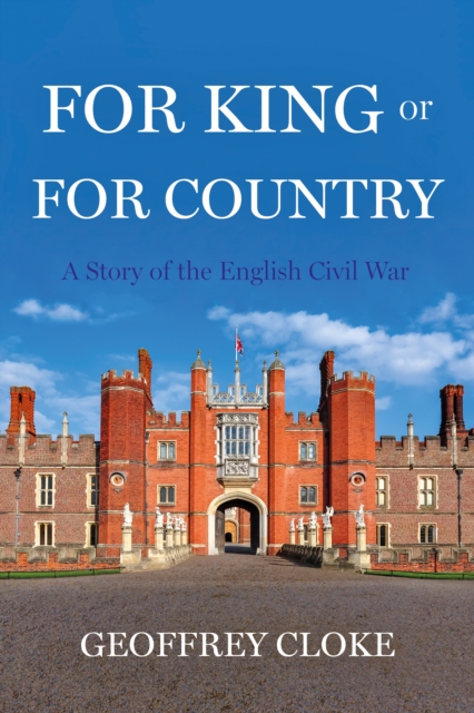 For King or For Country : A story of the English Civil War, Paperback / softback Book