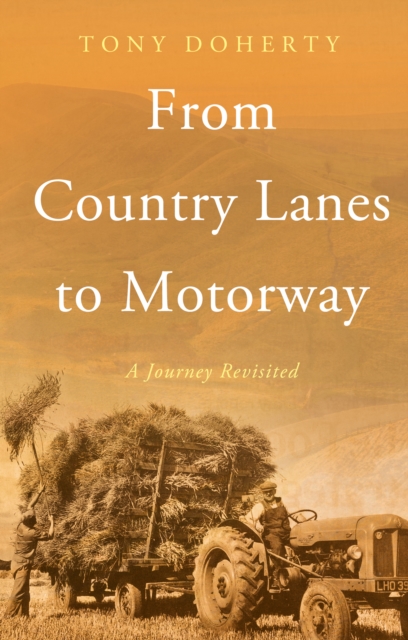 From Country Lanes to Motorway : A Journey Remembered, Paperback / softback Book