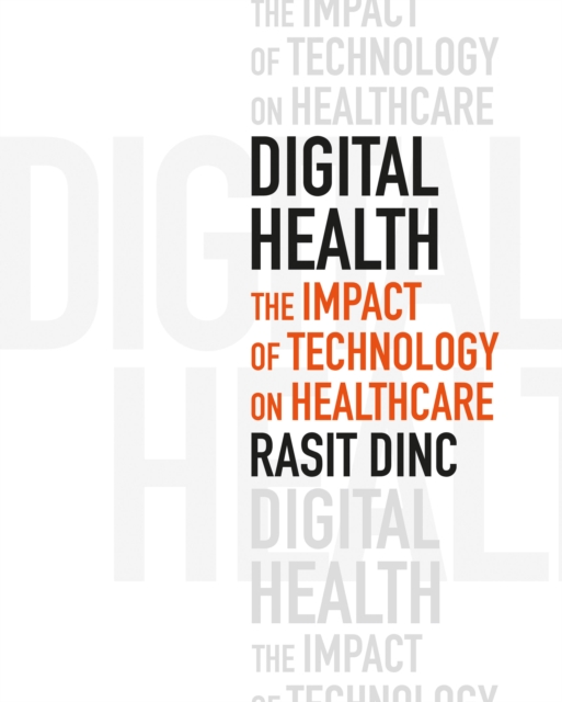 Digital Health: The Impact of Technology on Healthcare, Paperback / softback Book