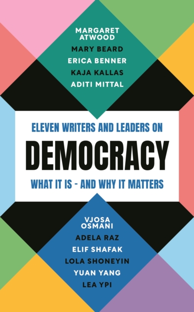Democracy : Eleven writers and leaders on what it is - and why it matters, EPUB eBook
