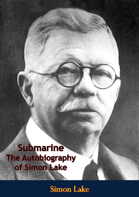 Submarine : The Autobiography of Simon Lake, EPUB eBook