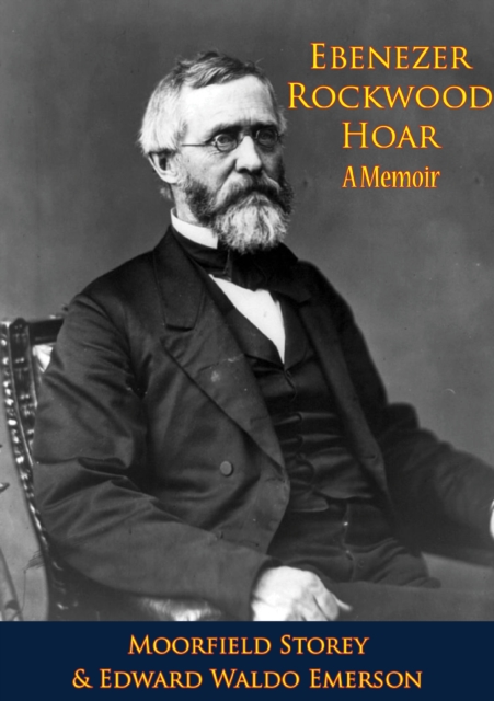 Ebenezer Rockwood Hoar; A Memoir, EPUB eBook