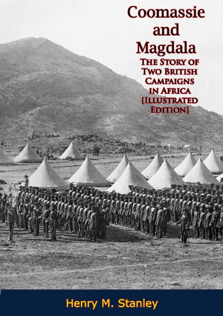 Coomassie and Magdala : The Story of Two British Campaigns in Africa [Illustrated Edition], EPUB eBook