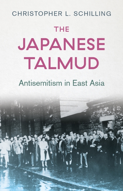 The Japanese Talmud : Antisemitism in East Asia, EPUB eBook