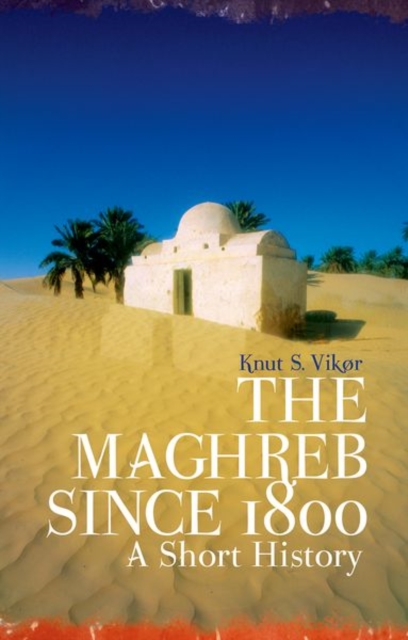The Maghreb Since 1800 : A Short History, Paperback / softback Book