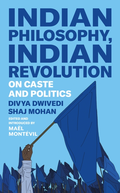 Indian Philosophy, Indian Revolution : On Caste and Politics, EPUB eBook