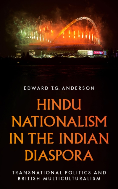 Hindu Nationalism in the Indian Diaspora : Transnational Politics and British Multiculturalism, Electronic book text Book