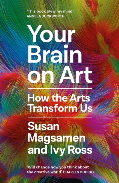 Your Brain on Art : How the Arts Transform Us, EPUB eBook
