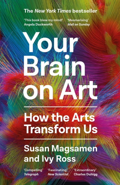 Your Brain on Art : How the Arts Transform Us, Paperback / softback Book