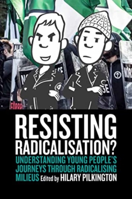 Resisting Radicalisation? : Understanding Young People's Journeys through Radicalising Milieus, Hardback Book