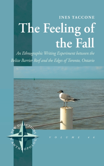 The Feeling of the Fall : An Ethnographic Writing Experiment between the Belize Barrier Reef and the Edges of Toronto, Ontario, Hardback Book