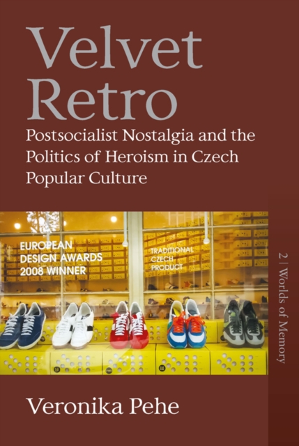 Velvet Retro : Postsocialist Nostalgia and the Politics of Heroism in Czech Popular Culture, Paperback / softback Book