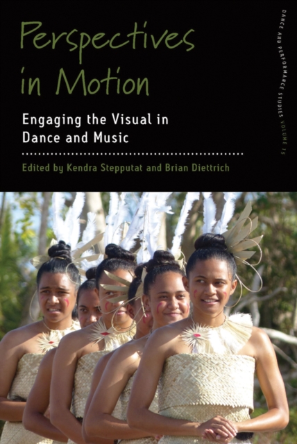 Perspectives in Motion : Engaging the Visual in Dance and Music, Paperback / softback Book