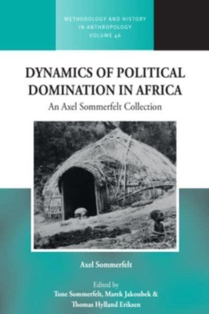 Dynamics of Political Domination in Africa : An Axel Sommerfelt Collection, Hardback Book